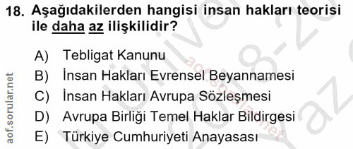 18. soru: Aşağıdakilerden hangisi insan hakları teorisi ile daha az ilişkilidir? A) Tebligat Kanunu Insan Hakları Evrensel Beya…