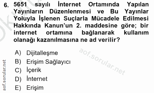 6. soru: 5651 sayılı İnternet Ortamında Yapılan Yayınların Düzenlenmesi ve Bu Yayınlar Yoluyla İşlenen Suçlarla Mücadele Edilm…