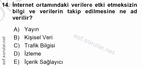 14. soru: İnternet ortamındaki verilere etki etmeksizin bilgi ve verilerin takip edilmesine ne ad verilir? A) Yayın B) Kişisel…