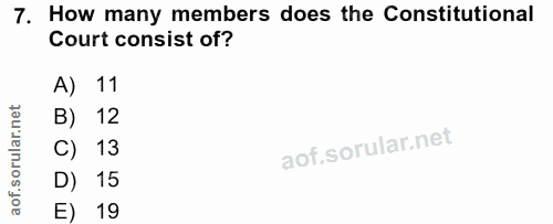 7. soru: How many members does the Constitutional Court consist of? A) 11 B) 12 C) 13 D) 15 E) 19