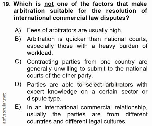 19. soru: Which is not one of the factors that make arbitration suitable for the resolution of international commercial law dis…