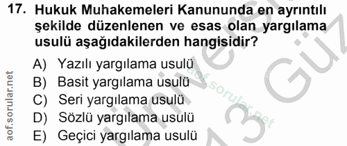 17. soru: Hukuk Muhakemeleri Kanununda en ayrıntılı şekilde düzenlenen ve esas olan yargılama usulü aşağıdakilerden hangisidir?…