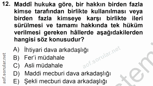 12. soru: Maddi hukuka göre, bir hakkın birden fazla kimse tarafından birlikte kullanılması veya birden fazla kimseye karşı bir…