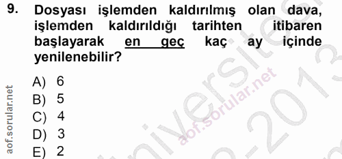 9. soru: Dosyası işlemden kaldırılmış olan dava, işlemden kaldırıldığı tarihten itibaren başlayarak en gec kaç ay içinde yenil…