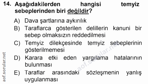 14. soru: Aşağıdakilerden hangisi temyiz sebeplerinden biri değildir? A) Dava şartlarına aykırılık B) Taraflarca gösterilen del…
