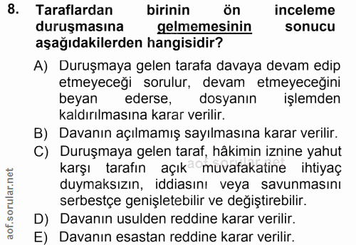 8. soru: Taraflardan | birinin ön inceleme duruşmasına gelmemesinin sonucu aşağıdakilerden hangisidir? A) Duruşmaya gelen tara…