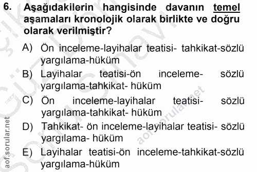 6. soru: Aşağıdakilerin hangisinde davanın temel aşamaları kronolojik olarak birlikte ve doğru olarak verilmiştir? A) On incel…