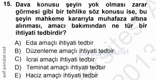 15. soru: Dava konusu şeyin yok olması Zarar görmesi gibi bir tehlike söz konusu ise, bu şeyin mahkeme kararıyla muhafaza altın…