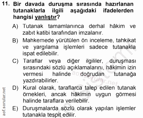 11. soru: Bir davada duruşma sırasında hazırlanan tutanaklarla ilgili aşağıdaki ifadelerden hangisi yanlıştır? A) Tutanak tamam…