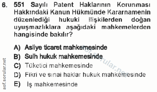 6. soru: 551 Sayılı Patent Haklarının Korunması Hakkındaki Kanun Hükmünde Kararnamenin düzenlediği hukuki ilişkilerden doğan u…