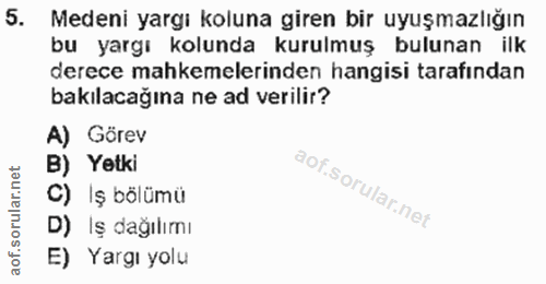 5. soru: Medeni yargı koluna giren bir uyuşmazlığın bu yargı kolunda kurulmuş bulunan ilk derece mahkemelerinden hangisi taraf…