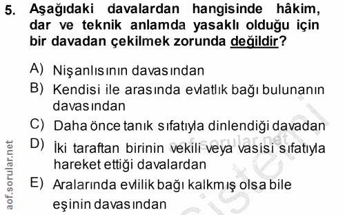 5. soru: Aşağıdaki davalardan hangisinde hâkim, dar ve teknik anlamda yasaklı olduğu için bir davadan çekilmek zorunda değildi…
