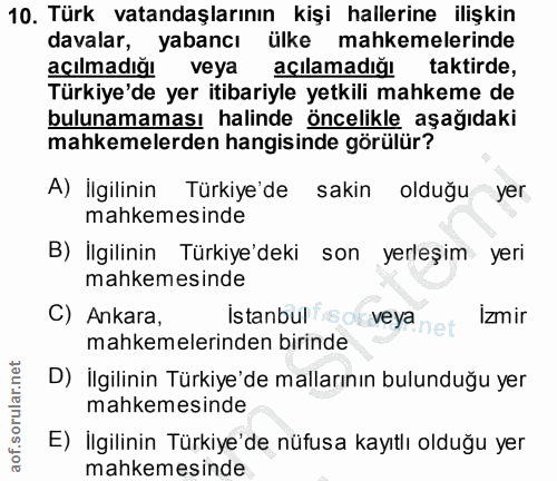 10. soru: Türk vatandaşlarının kişi hallerine ilişkin davalar, yabancı ülke mahkemelerinde açılmadığı veya açılamadığı taktirde…