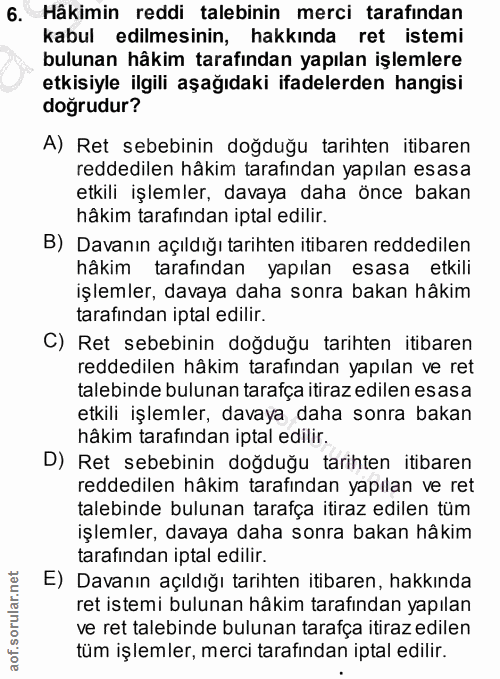 6. soru: Hâkimin reddi talebinin merci tarafindan kabul edilmesinin, hakkında ret istemi bulunan hâkim tarafından yapılan işle…