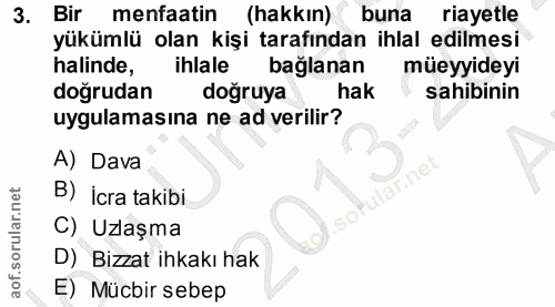 3. soru: Bir menfaatin (hakkın) buna riayetle yükümlü olan kişi tarafından ihlal edilmesi halinde, ihlale bağlanan müeyyideyi…