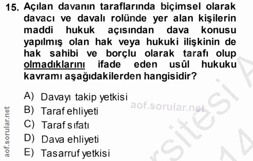 15. soru: Açılan davanın taraflarında biçimsel olarak davacı ve davalı rolünde yer alan kişilerin maddi hukuk açısından dava ko…