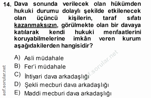 14. soru: Dava sonunda verilecek olan hükümden hukuki durumu dolaylı şekilde etkilenecek olan üçüncü kişilerin, taraf sıfatı ka…