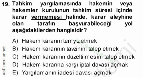19. soru: Tahkim yargılamasında hakemin veya hakemler kurulunun tahkim süresi içinde karar vermemesi _halinde, karar aleyhine o…