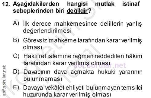 12. soru: Aşağıdakilerden hangisi mutlak istinaf sebeplerinden biri değildir? A) ilk derece mahkemesince delillerin yanlış değe…