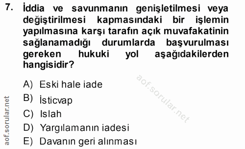 7. soru: İddia ve savunmanın genişletilmesi veya değiştirilmesi kapmasındaki bir işlemin yapılmasına karşı tarafın açık muvafa…