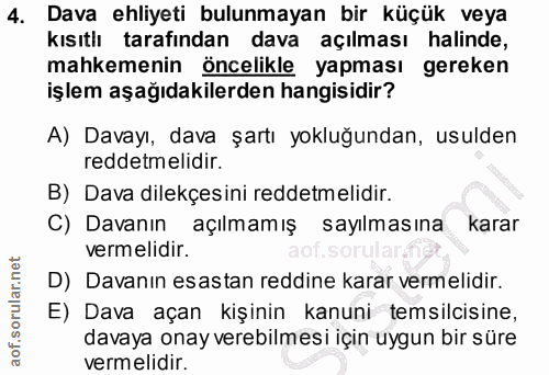 4. soru: Dava ehliyeti bulunmayan bir küçük veya kısıtlı tarafından dava açılması halinde, mahkemenin öncelikle yapması gereke…