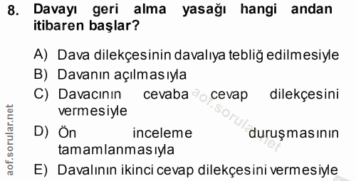 8. soru: Davayı geri alma yasağı hangi andan itibaren başlar? A) Dava dilekçesinin davalıya tebliğ edilmesiyle B) Davanın açıl…