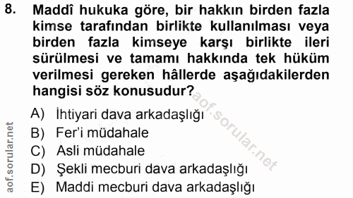 8. soru: Maddi hukuka göre, bir hakkın birden fazla kimse tarafından birlikte kullanılması veya birden fazla kimseye karşı bir…