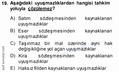 19. soru: Aşağıdaki uyuşmazlıklardan hangisi tahkim yoluyla çözülemez? A) Satım sözleşmesinden kaynaklanan uyuşmazlıklar B) Ese…