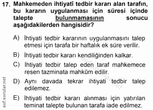 17. soru: Mahkemeden ihtiyati tedbir kararı alan tarafın, bu kararın uygulanması için süresi içinde talepte bulunmamasının sonu…