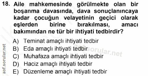 18. soru: Aile mahkemesinde görülmekte olan bir boşanma davasında, dava sonuçlanıncaya kadar çocuğun velayetinin geçici olarak…
