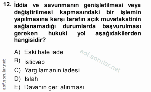 12. soru: İddia ve savunmanın genişletilmesi veya değiştirilmesi kapmasındaki bir işlemin yapılmasına karşı tarafın açık muvafa…