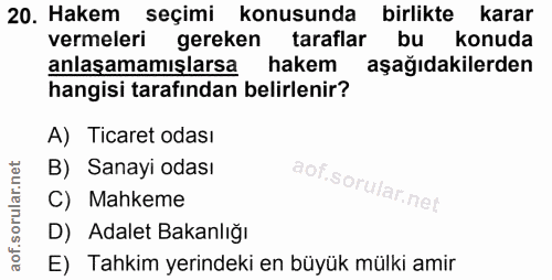 20. soru: Hakem seçimi konusunda birlikte karar vermeleri gereken taraflar bu konuda anlaşamamışlarsa hakem aşağıdakilerden han…