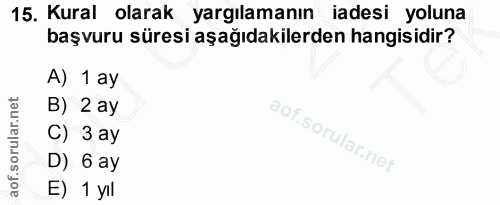 15. soru: Kural olarak yargılamanın iadesi yoluna başvuru süresi aşağıdakilerden hangisidir? A) 1 ay B) 2 ay C) 3 ay D) 6 ay E)…