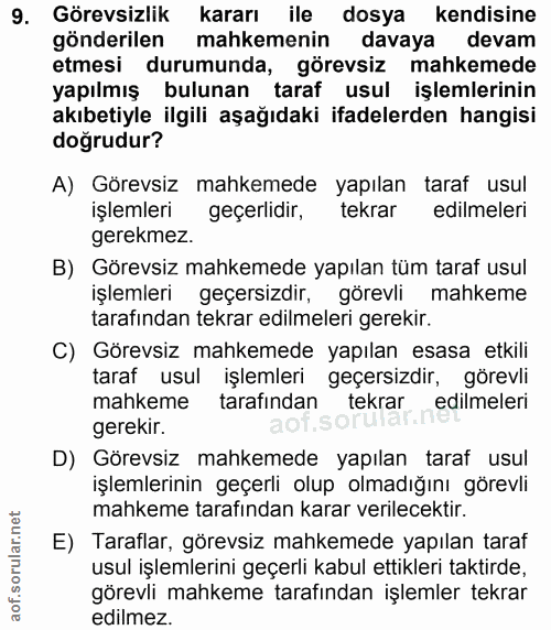 9. soru: Görevsizlik kararı ile dosya kendisine gönderilen mahkemenin davaya devam etmesi durumunda, görevsiz mahkemede yapılm…