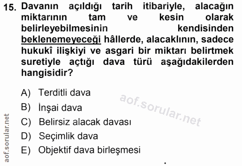 15. soru: Davanın açıldığı tarih itibariyle, alacağın miktarının tam ve kesin olarak belirleyebilmesinin kendisinden beklenemey…