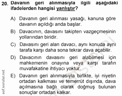 20. soru: Davanın geri alınmasıyla ilgili aşağıdaki ifadelerden hangisi yanlıştır? A) Davanın geri alınması yasağı, kanuna göre…