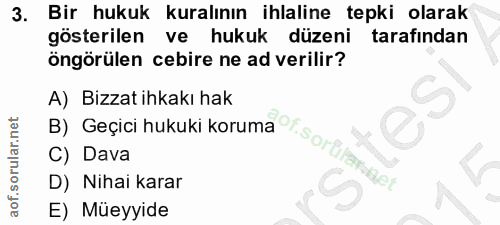 3. soru: Bir hukuk kuralının ihlaline tepki olarak gösterilen ve hukuk düzeni tarafindan öngörülen cebire ne ad verilir? A) Bi…