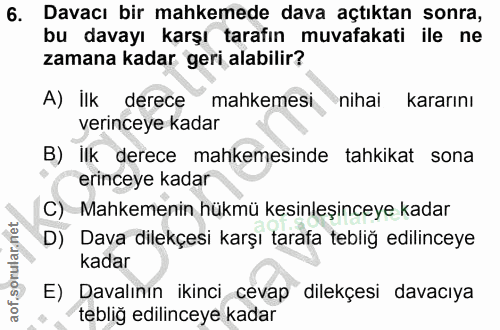 6. soru: Davacı bir mahkemede dava açtıktan sonra, bu davayı karşı tarafın muvafakati ile ne zamana kadar geri alabilir? A) il…