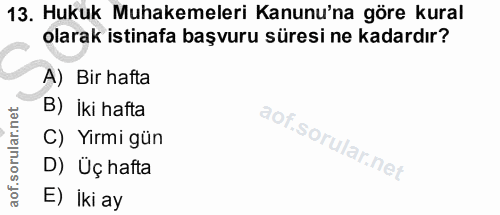 13. soru: Hukuk Muhakemeleri Kanunu'na göre kural olarak istinafa başvuru süresi ne kadardır? A) Bir hafta B) iki hafta C) Yirm…