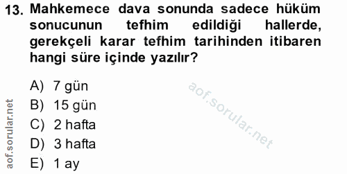 13. soru: Mahkemece dava sonunda sadece hüküm sonucunun tefhim edildiği hallerde, gerekçeli karar tefhim tarihinden itibaren ha…