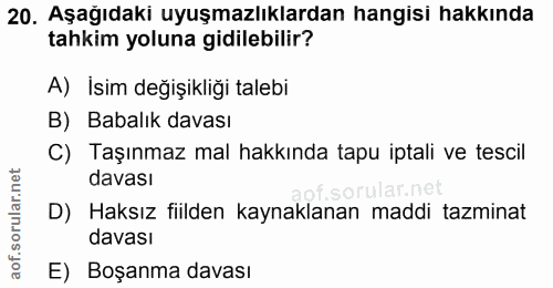 20. soru: Aşağıdaki uyuşmazlıklardan hangisi hakkında tahkim yoluna gidilebilir? A) İsim değişikliği talebi B) Babalık davası C…