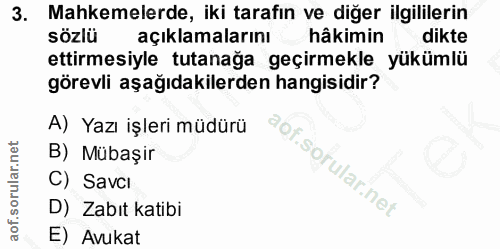 3. soru: Mahkemelerde, iki tarafın ve diğer ilgililerin sözlü açıklamalarını hâkimin dikte ettirmesiyle tutanağa geçirmekle yü…