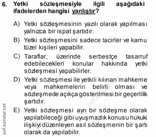 6. soru: Yetki sözleşmesiyle ilgili aşağıdaki ifadelerden hangisi yanlıştır? A) Yetki sözleşmesinin yazılı olarak yapılması ya…