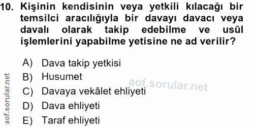 10. soru: Kişinin kendisinin veya yetkili kılacağı bir temsilci aracılığıyla bir davayı davacı veya davalı olarak takip edebilm…