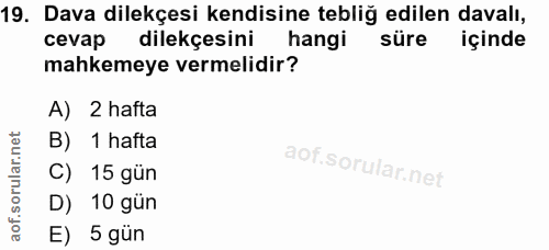 19. soru: Dava dilekçesi kendisine tebliğ edilen davalı, cevap dilekçesini ( hangi süre içinde mahkemeye vermelidir? A) 2 hafta…