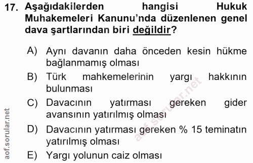 17. soru: Aşağıdakilerden hangisi Hukuk Muhakemeleri Kanunu'nda düzenlenen genel dava şartlarından biri değildir? A) Aynı davan…
