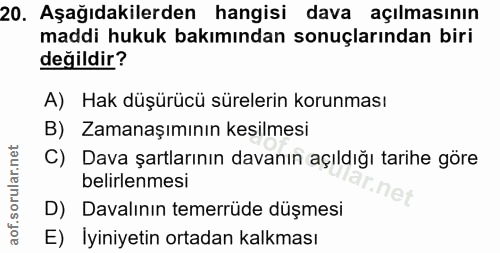 20. soru: Aşağıdakilerden hangisi dava açılmasının maddi hukuk bakımından sonuçlarından biri değildir? A) Hak düşürücü süreleri…
