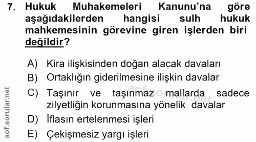 7. soru: Hukuk Muhakemeleri Kanunu'na göre aşağıdakilerden hangisi sulh hukuk mahkemesinin görevine giren işlerden biri değild…