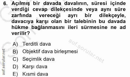 6. soru: Açılmış bir davada davalının, süresi içinde verdiği cevap dilekçesinde veya aynı süre zarfında vereceği ayrı bir dile…