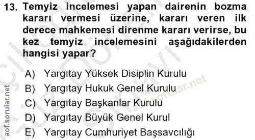 13. soru: Temyiz incelemesi yapan dairenin bozma kararı vermesi üzerine, kararı veren ilk derece mahkemesi direnme kararı verir…